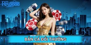 Bắn Cá Đổi Thưởng Tiền Thật Từ Nền Tảng Uy Tín rr8888.art