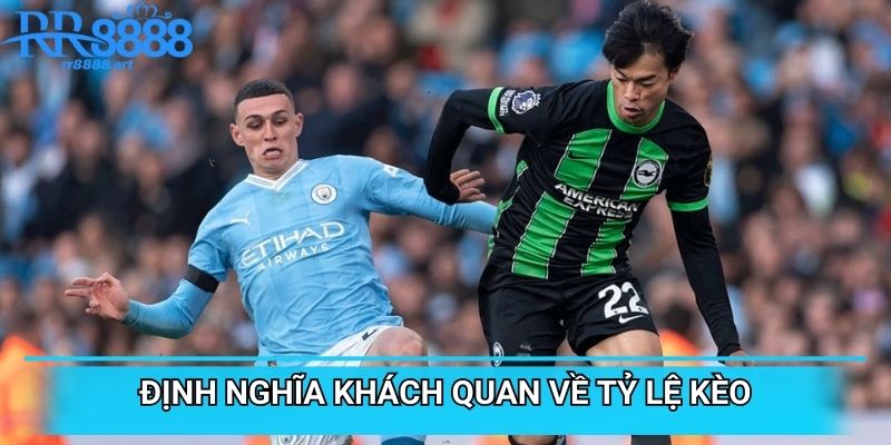Định nghĩa khách quan về tỷ lệ kèo