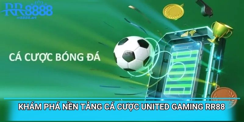 Khám phá nền tảng cá cược United Gaming RR88