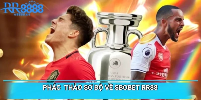Phác thảo sơ bộ về SBOBET RR88