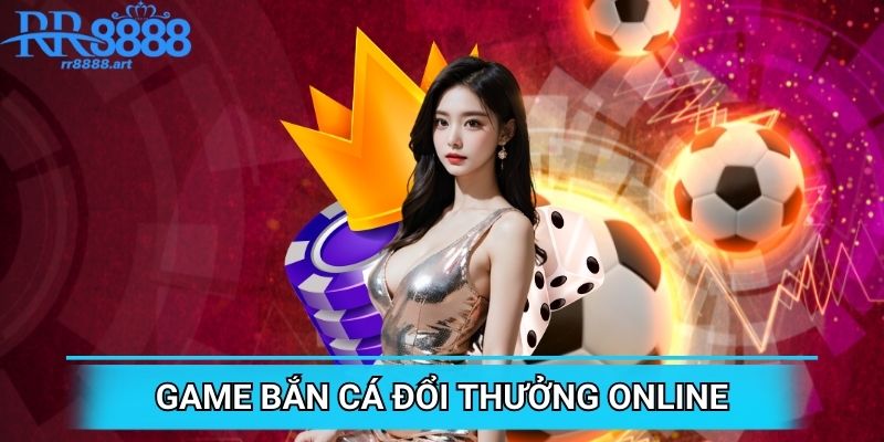 Giới thiệu game bắn cá đổi thưởng