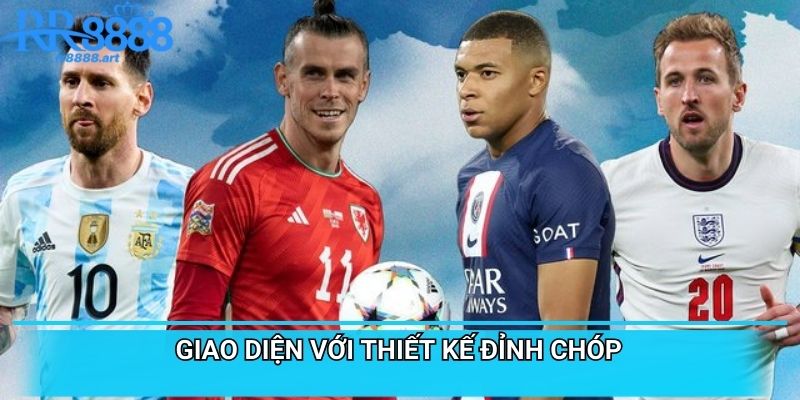 Giao diện với thiết kế đỉnh chóp