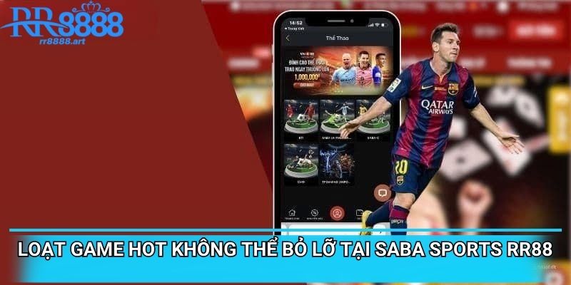 Loạt game hot không thể bỏ lỡ tại Saba Sports RR88