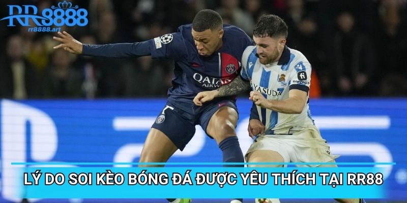 Lý do soi kèo bóng đá được yêu thích tại RR88