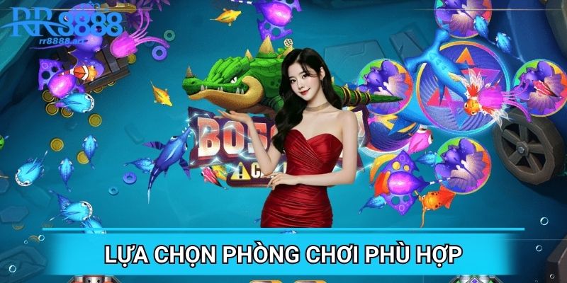 Cẩn trọng trong việc lựa chọn phòng chơi để phù hợp với bản thân