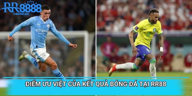 Điểm ưu việt của kết quả bóng đá tại RR88