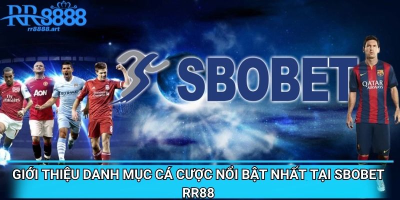 Giới thiệu danh mục cá cược nổi bật nhất tại SBOBET RR88