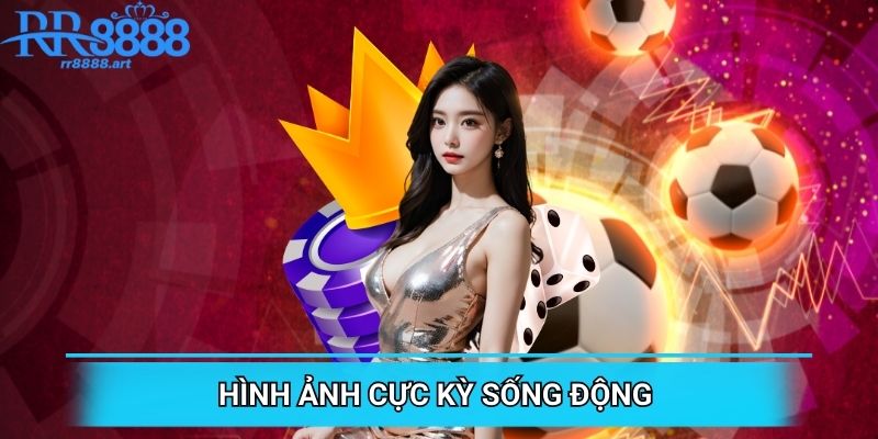 Hình ảnh sống động chân thật
