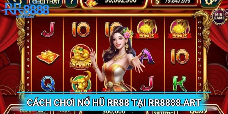 Nổ hũ nhà cái RR88 có quy trình tham gia đơn giản dễ hiểu