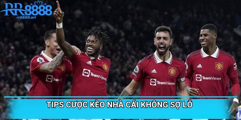 Tips cược kèo nhà cái không sợ lỗ