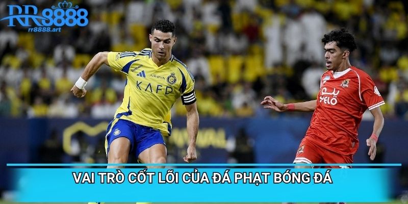 Vai trò cốt lõi của đá phạt bóng đá