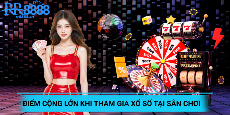 Điểm cộng lớn khi tham gia xổ số tại sân chơi