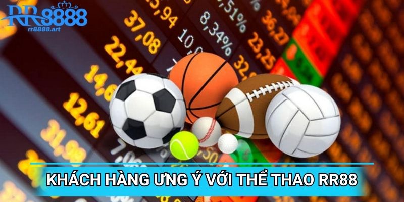 Khách hàng ưng ý với dịch vụ giải trí của thể thao RR88