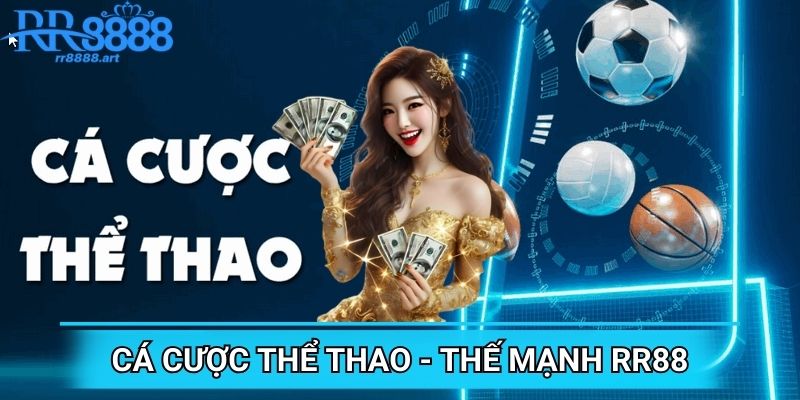 Cá cược thể thao luôn là thế mạnh dẫn đầu tại hệ thống nhà cái RR88