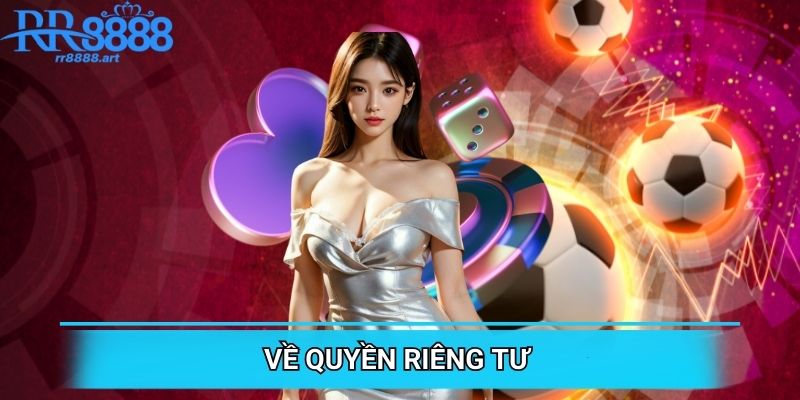 Về quyền riêng tư của người chơi