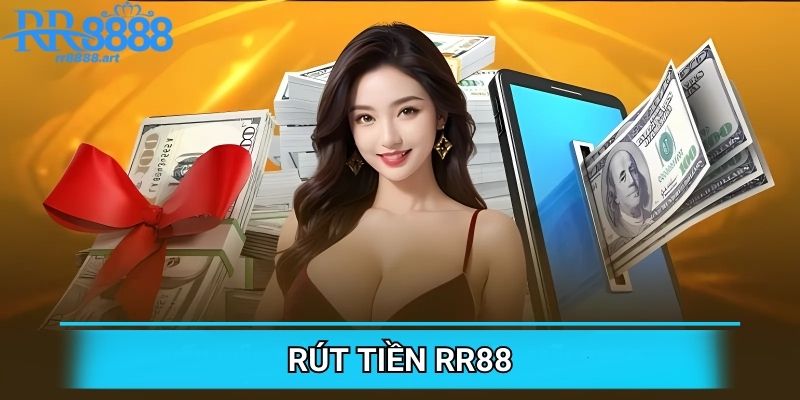 Rút Tiền RR88 - Quy Trình Đơn Giản, Nhanh Chóng Và An Toàn