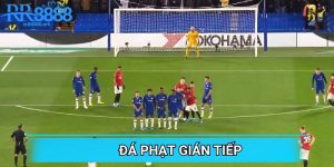 Đá Phạt Gián Tiếp - Luật Chơi Và Thắng Dễ Dàng Tại RR88