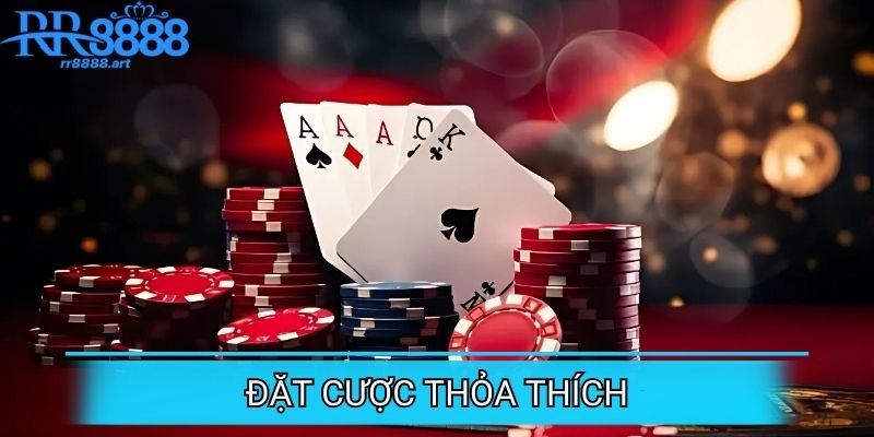 Đặt cược thoả thích