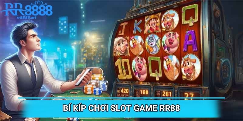 Bí kíp chơi slot game RR88