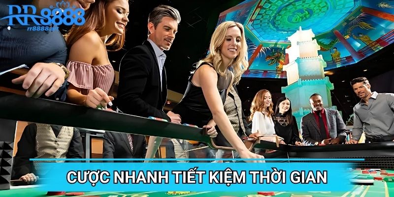Cược nhanh tiết kiệm thời gian
