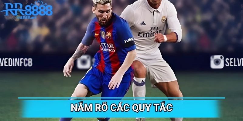 Nắm rõ các quy tắc