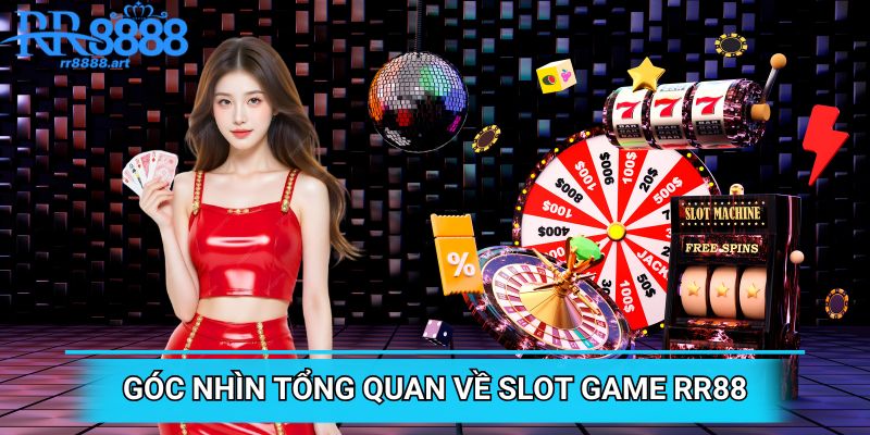 Góc nhìn tổng quan về Slot game RR88