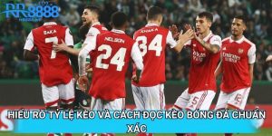 Hiểu Rõ Tỷ Lệ Kèo Và Cách Đọc Kèo Bóng Đá Chuẩn Xác