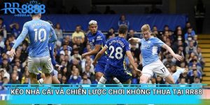 Kèo Nhà Cái Và Chiến Lược Chơi Không Thua Tại RR88