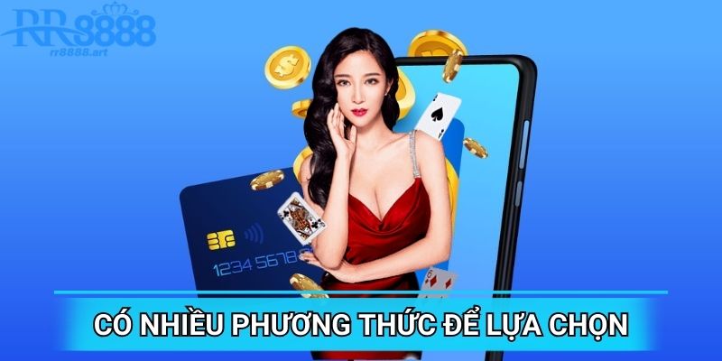 Có nhiều phương thức để lựa chọn