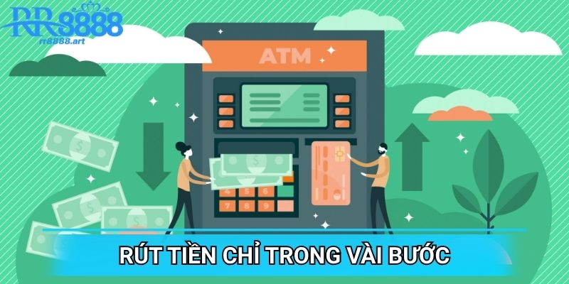 Rút tiền chỉ trong vài bước