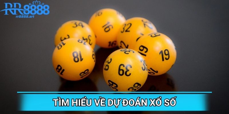 Tìm hiểu về dự đoán xổ số
